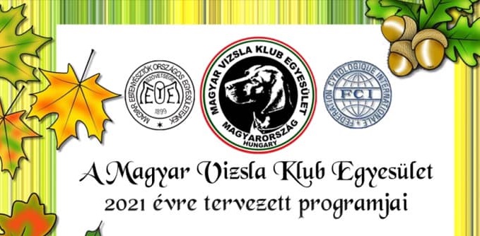 A Magyar Vizsla Klub Egyesület 2021 évre tervezett programjai